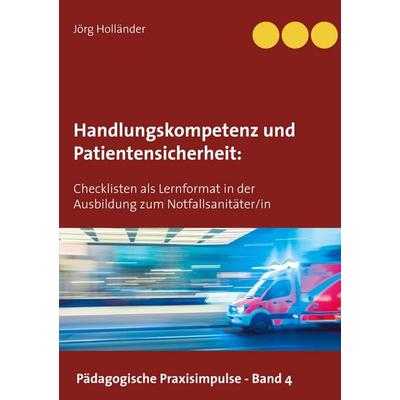 Handlungskompetenz und Patientensicherheit, Taschenbuch von Jörg Holländer, BoD – Books on Demand, 978-3-7504-6058-4