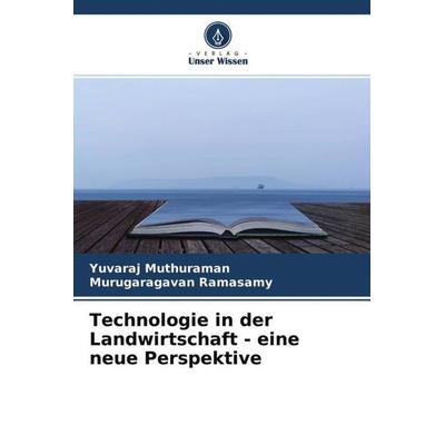 Technologie in der Landwirtschaft - eine neue Perspektive, Taschenbuch von Yuvaraj Muthuraman,Murugaragavan Ramasamy, Verlag Unser Wissen,