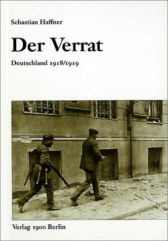 Sebastian Haffner - Der Verrat: Deutschland 1918/1919 - Preis vom 18.10.2026 15:28:09 h