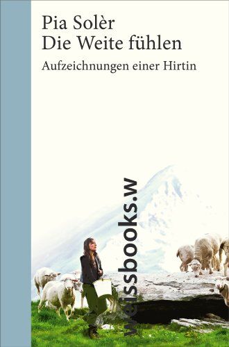 Pia Solèr - Die Weite fühlen. Sonderausgabe: Aufzeichnungen einer Hirtin - Preis vom 12.10.2026 11:37:12 h