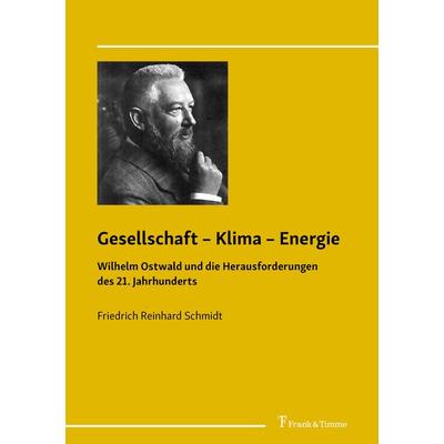 Gesellschaft – Klima – Energie, Taschenbuch von Friedrich Reinhard Schmidt, Frank & Timme, 978-3-7329-0973-5