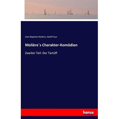 Molière´s Charakter-Komödien, Taschenbuch von Jean-Baptiste Moliere,Adolf Faun, Hansebooks, 978-3-7433-7939-8