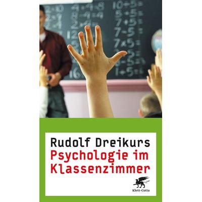 Psychologie im Klassenzimmer, Taschenbuch von Rudolf Dreikurs, Klett Cotta, 978-3-608-94071-8
