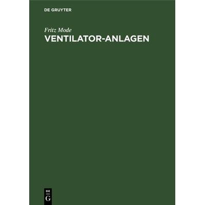 Ventilator-Anlagen, Gebundene Ausgabe von Fritz Mode, De Gruyter, 978-3-11-126196-6