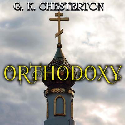 Orthodoxy - Gilbert Keith Chesterton, Audio, 4069828023246