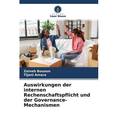 Auswirkungen der internen Rechenschaftspflicht und der Governance-Mechanismen, Taschenbuch von Zaineb Bououn,Tijani Amara, Verlag Unser Wissen,