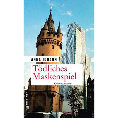 Tödliches Maskenspiel, Taschenbuch von Anna Johann, Gmeiner-Verlag