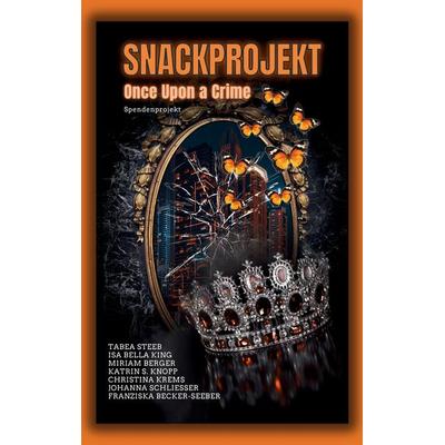Snackprojekt, Taschenbuch von Christina Krems,Miriam Berger,Katrin S. Knopp,Johanna Schliesser,Franziska Becker-Seeber, Tredition, 978-3-384-67707-5