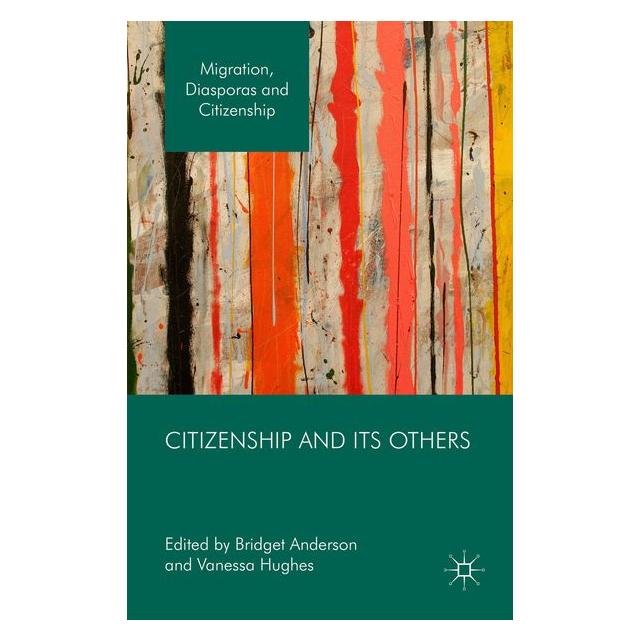 Palgrave Macmillan Uk Citizenship and its Others (Bridget Anderson, Vanessa Hughes, Englisch) (63317892)