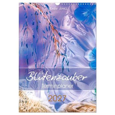 Blütenzauber - Familienplaner 2027 (Wandkalender 2027 DIN A3 hoch), CALVENDO Monatskalender