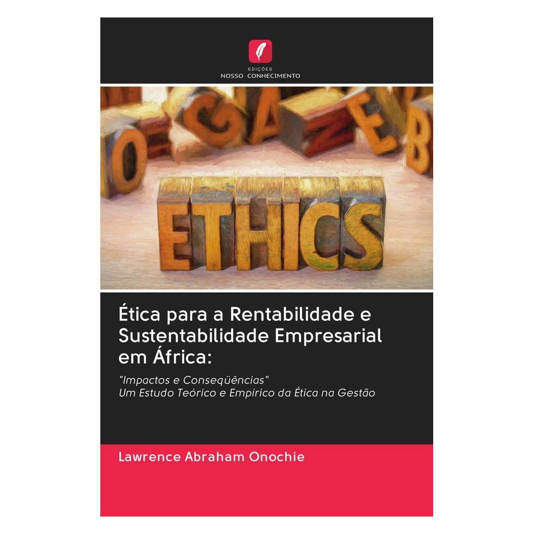 Edicoes Nosso Conhecimento Ética para a Rentabilidade e Sustentabilidade Empresarial em África: (Softcover, Lawrence Abraham Onochie) (56159568)