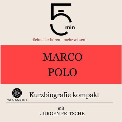 Marco Polo: Kurzbiografie kompakt - 5 Minuten,5 Minuten Biografien,Jürgen Fritsche, Audio, 9783754505564