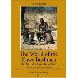 The World of the Khwe Bushmen in Southern Africa - Die Welt der Kxoé-Buschleute im südlichen Afrika, Fachbücher von Oswin Köhler, Thaddeus Chedau