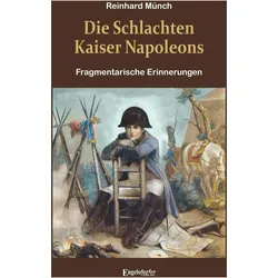 Die Schlachten Kaiser Napoleons, Fachbücher von Dr. Reinhard Münch