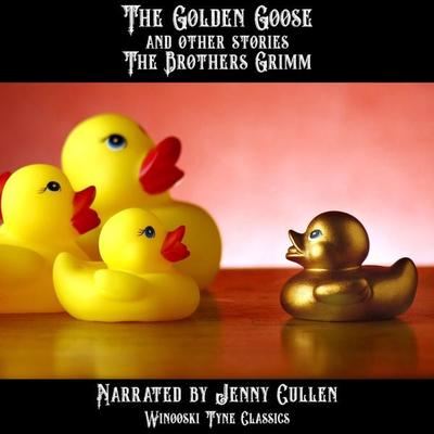 The Golden Goose and Other Stories - The Brothers Grimm, Audio, 4067248220030