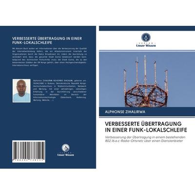 Verbesserte Übertragung in einer Funk-Lokalschleife, Taschenbuch von Alphonse Zihalirwa, Verlag Unser Wissen, 978-620-2-73812-5