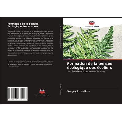 Formation de la pensée écologique des écoliers, Taschenbuch von Sergey Postnikov, Editions Notre Savoir, 978-620-3-49908-7