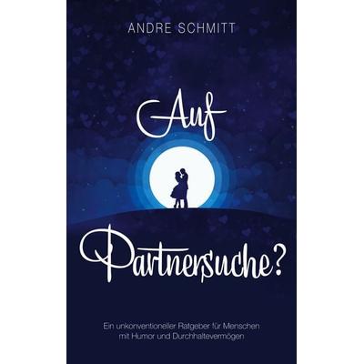 Auf Partnersuche?, Taschenbuch von Andre Schmitt, BoD – Books on Demand, 978-3-7543-5959-4