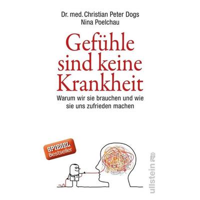 Gefühle sind keine Krankheit, Gebundene Ausgabe von Christian Peter Dogs,Nina Poelchau, Ullstein Buchverlage
