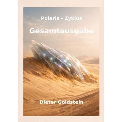 Polaris-Zyklus - Gesamtausgabe, Taschenbuch von Dieter Goldstein, Epubli, 978-3-565-54716-6