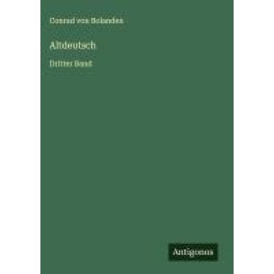 Altdeutsch, Gebundene Ausgabe von Conrad Bolanden, Antigonos Verlag, 978-3-563-19394-5
