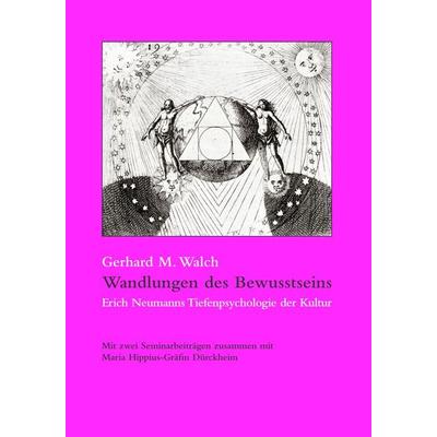 Wandlungen des Bewusstseins, Taschenbuch von Gerhard M. Walch, Opus magnum, 978-3-939322-20-7