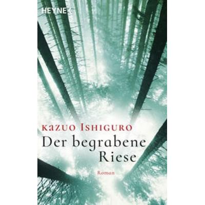 Der begrabene Riese, Taschenbuch von Kazuo Ishiguro, Heyne