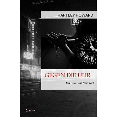Gegen die Uhr, Taschenbuch von Hartley Howard, Epubli, 978-3-7584-0869-4