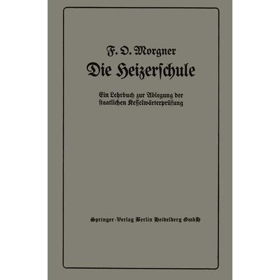 Die Heizerschule, Taschenbuch von Friedrich Oskar Morgner, Springer Berlin, 978-3-662-27520-7