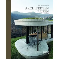 Architekten Reisen. Design-Refugien in den Alpen, Reisebücher von Sibylle Kramer