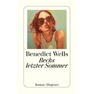 Becks letzter Sommer, Taschenbuch von Benedict Wells, Diogenes Verlag AG