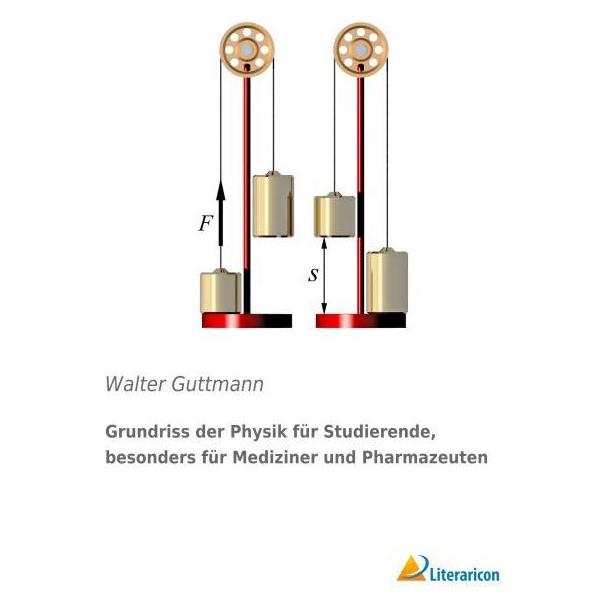 Literaricon Grundriss der Physik für Studierende, besonders für Mediziner und Pharmazeuten (Deutsch, Softcover, Walter Guttmann) (55597743)