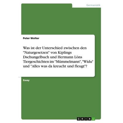 Was ist der Unterschied zwischen den 'Naturgesetzen' von Kiplings Dschungelbuch und Hermann Löns Tiergeschichten im 'Mümmelmann'; 'Widu' und 'Alles