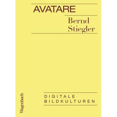 Avatare, Taschenbuch von Bernd Stiegler, Wagenbach, K, 978-3-8031-3766-1