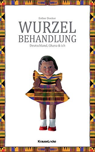 Esther Donkor - Wurzelbehandlung: Deutschland, Ghana und ich - Preis vom 09.10.2026 07:28:09 h
