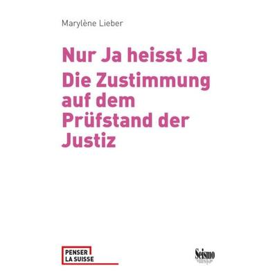 Nur Ja heisst Ja, Taschenbuch von Lieber Marylène, Seismo Verlag, 978-3-03777-283-6