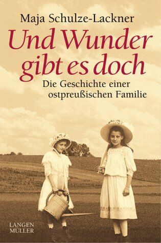 Maja Schulze-Lackner - Und Wunder gibt es doch: Die Geschichte einer ostpreußischen Familie - Preis vom 10.10.2026 11:48:34 h