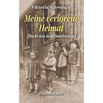Meine verlorene Heimat, Gebundene Ausgabe von Viktoria Schwenger, Rosenheimer Verlagshaus, 978-3-475-55455-1