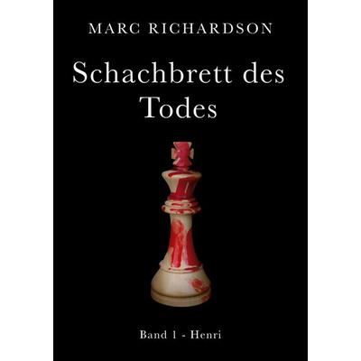 Schachbrett des Todes, Taschenbuch von Marc Richardson, BoD – Books on Demand, 978-3-7597-2133-4