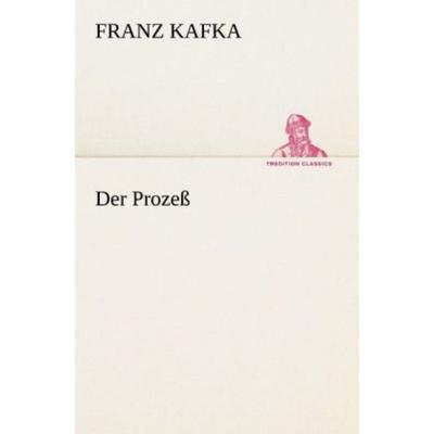 Der Prozeß, Taschenbuch von Franz Kafka, Tredition, 978-3-8424-9110-6