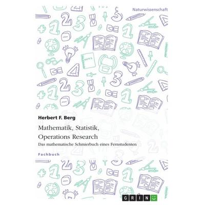 Mathematik, Statistik, Operations Research, Taschenbuch von Herbert F. Berg, GRIN, 978-3-656-88539-9