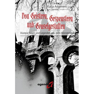 Von Geistern, Gespenstern und Gruselgestalten, Taschenbuch von Katja Angenent, Agenda Münster, 978-3-89688-752-8
