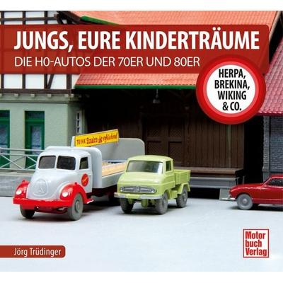Jungs, Eure Kinderträume, Gebundene Ausgabe von Jörg Trüdinger, Motorbuch Verlag, 978-3-613-04579-8
