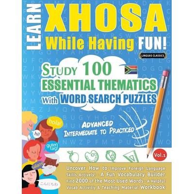 LEARN XHOSA WHILE HAVING FUN! - ADVANCED, Taschenbuch von Linguas Classics, Linguas Classics
