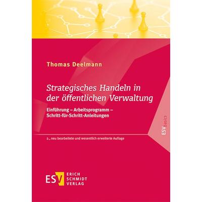 Strategisches Handeln in der öffentlichen Verwaltung, Taschenbuch von Thomas Deelmann, Erich Schmidt Verlag, 978-3-503-21175-3