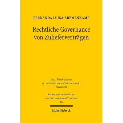 Rechtliche Governance von Zulieferverträgen, Taschenbuch von Fernanda Luisa Bremenkamp, Mohr Siebeck, 978-3-16-159389-5