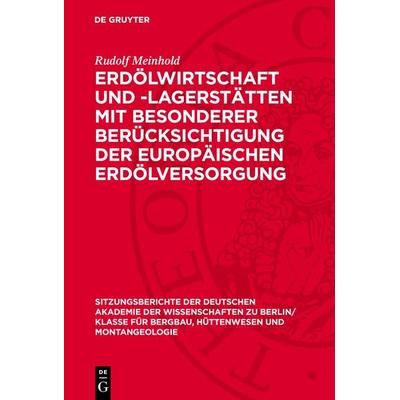 Erdölwirtschaft und -lagerstätten mit besonderer Berücksichtigung der europäischen Erdölversorgung, Gebundene Ausgabe von Rudolf Meinhold, De Gruyter,