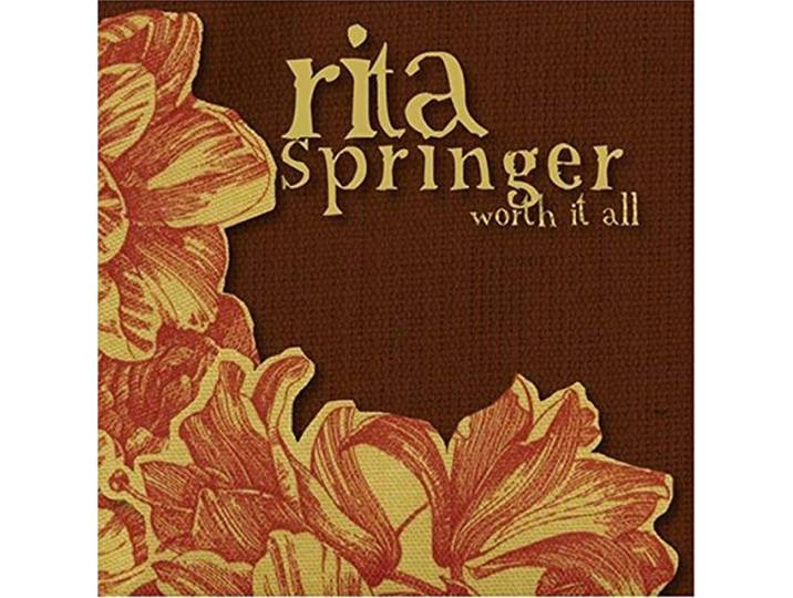 Rita Springer - Worth It All