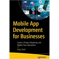 Mobile App Development for Businesses, Fachbücher von Maja Dakić
