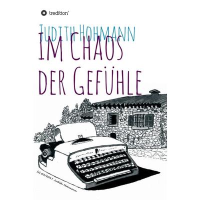 Im Chaos der Gefühle, Gebundene Ausgabe von Judith Hohmann, Tredition, 978-3-7439-1026-3